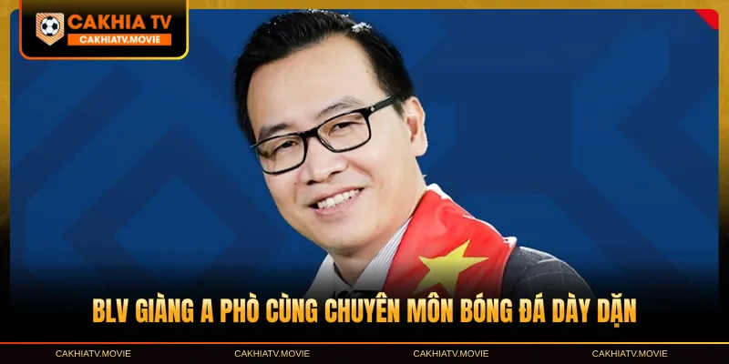 BLV Giàng A Phò cùng chuyên môn bóng đá dày dặn