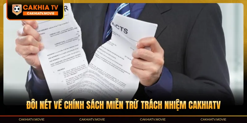 Đôi nét về chính sách miễn trừ trách nhiệm CakhiaTV