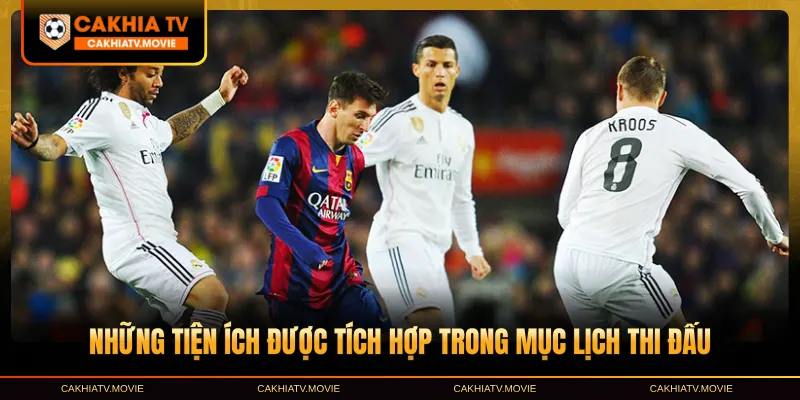 Những tiện ích được tích hợp trong mục Lịch thi đấu